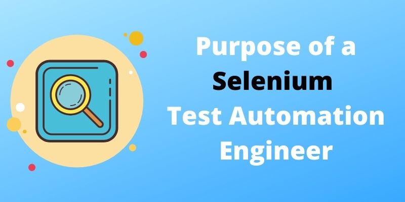 Purpose of a Test Automation Engineer