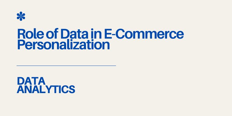 Role of Data in E-Commerce Personalization